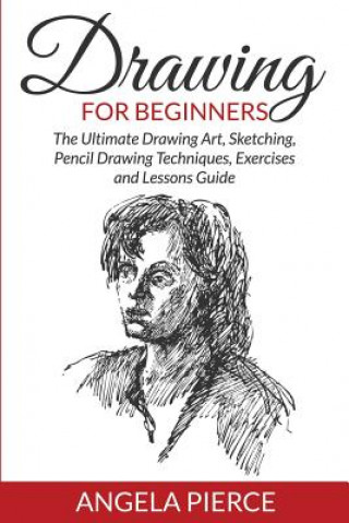 Könyv Drawing For Beginners Angela Pierce