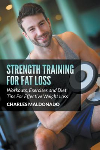 Libro Strength Training For Fat Loss Charles Maldonado