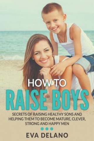 Książka How to Raise Boys Eva Delano