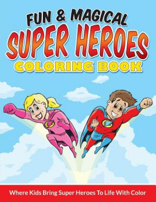 Kniha Fun & Magical Super Heroes Coloring Book Bowe Packer