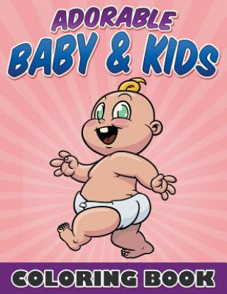 Book Adorable Baby & Kids Coloring Book Bowe Packer