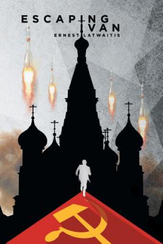 Knjiga Escaping Ivan Ernest Latwaitis