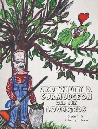 Libro Crotchety D. Curmudgeon and the Lovebirds Charles T Reed