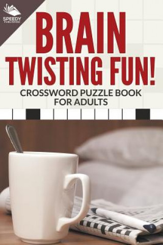 Carte Brain Twisting Fun! Crossword Puzzle Book For Adults Speedy Publishing LLC