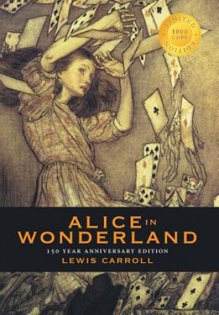 Carte Alice in Wonderland (150 Year Anniversary Edition, Illustrated) (1000 Copy Limited Edition) LEWIS CARROLL
