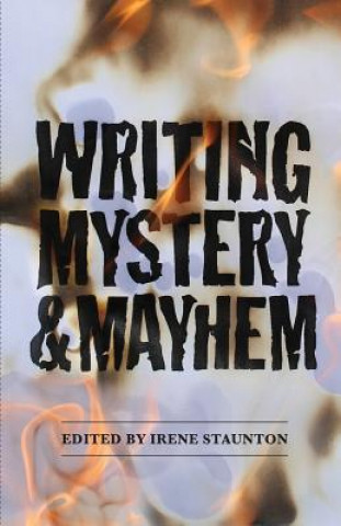 Kniha Writing Mystery and Mayhem Irene Staunton