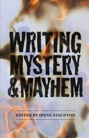 Książka Writing Mystery and Mayhem Irene Staunton