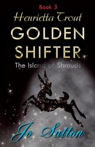 Kniha Henrietta Trout, Golden Shifter Book 3 JO SUTTON