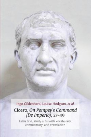 Kniha Cicero, on Pompey's Command (De Imperio), 27-49 Ingo Gildenhard