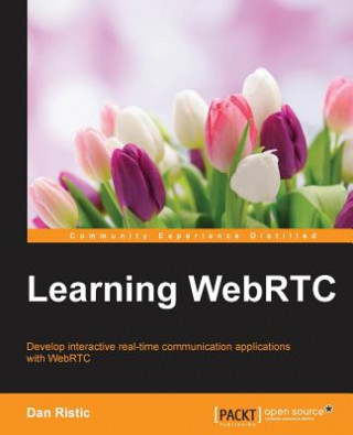 Kniha Learning WebRTC Dan Ristic