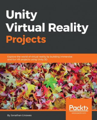 Kniha Unity Virtual Reality Projects Jonathan Linowes