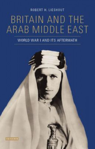 Książka Britain and the Arab Middle East Robert Lieshout