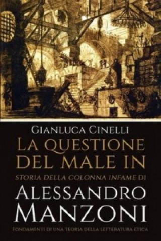 Könyv La questione del male in Storia della colonna infame di Alessandro Manzoni Gianluca Cinelli