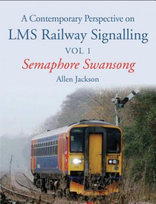 Książka Contemporary Perspective on LMS Railway Signalling Vol 1 Allen Jackson