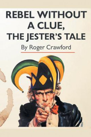 Kniha Rebel Without A Clue, The Jester's Tale Roger Crawford
