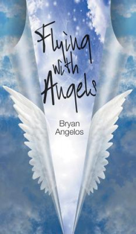 Könyv Flying With Angels Bryan Angelos