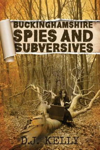 Carte Buckinghamshire Spies and Subversives D. J. Kelly