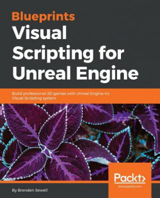 Kniha Blueprints Visual Scripting for Unreal Engine Brenden Sewell