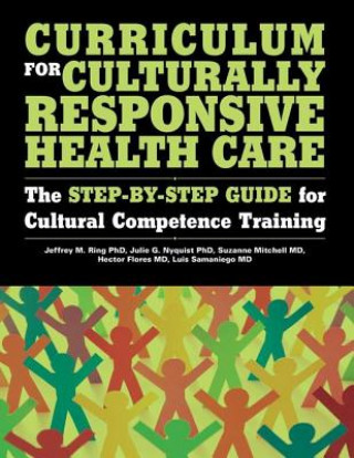 Книга Curriculum for Culturally Responsive Health Care Jeffrey M. Ring