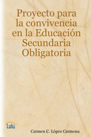 Książka Proyecto Para La Convivencia En Educacion Secundaria Obligatoria Carmen C. Lopez Carmona