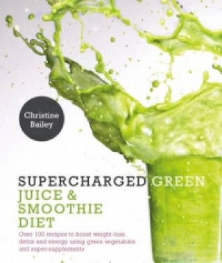 Książka Supercharged Green Juice & Smoothie Diet Christine Bailey