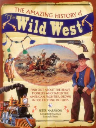 Kniha Amazing History of the Wild West Peter Harrison