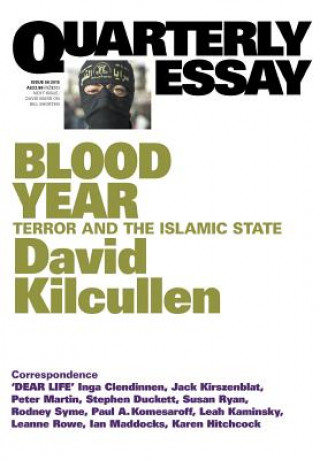 Kniha Blood Year: Terror and the Islamic State: Quarterly Essay 58 David Kilcullen