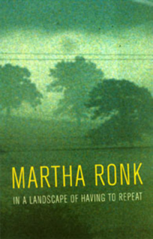 Livre In a landscape of having to repeat Martha Ronk