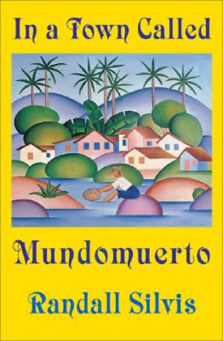 Könyv In a Town Called Mundomuerto Randall Silvis