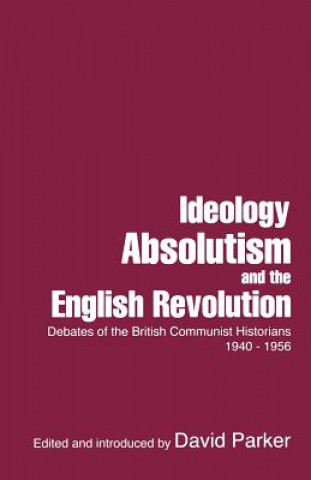 Carte Ideology, Absolutism and the English Revolution David Parker