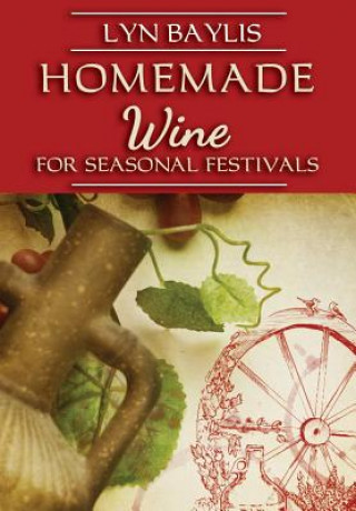 Kniha Homemade Wine for Seasonal Festivals Lyn Baylis