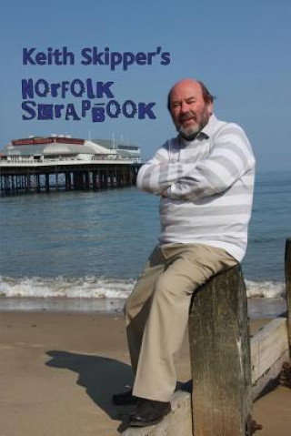 Kniha Keith Skipper's Norfolk Scrapbook KEITH SKIPPER