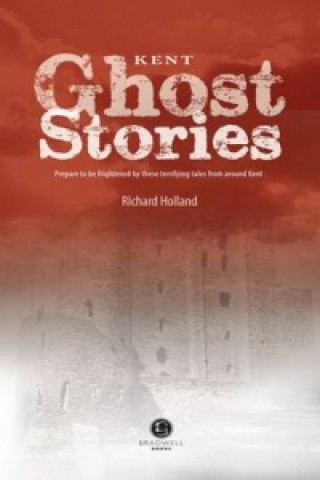 Kniha Kent Ghost Stories Richard Holland