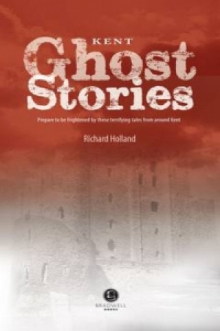 Knjiga Kent Ghost Stories Richard Holland