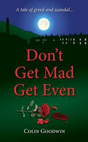 Book Don't Get Mad Get Even Colin Goodwin