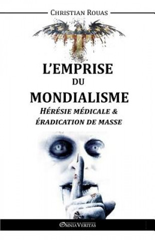 Könyv L'Emprise du Mondialisme - Heresie Medicale & Eradication de Masse Christian Rouas
