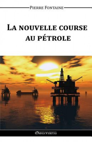 Livre Nouvelle Course au Petrole Pierre Fontaine