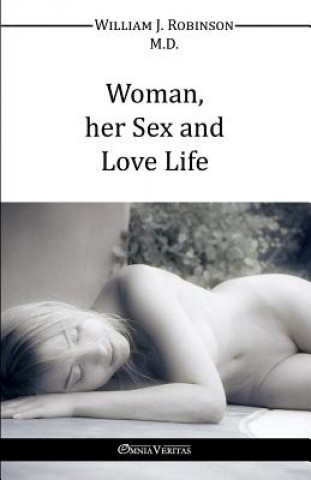 Könyv Woman Her Sex and Love Life William J. Robinson