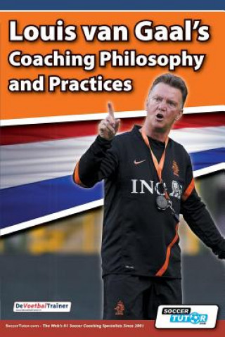 Carte Louis van Gaal's Coaching Philosophy and Practices Devoetbaltrainer