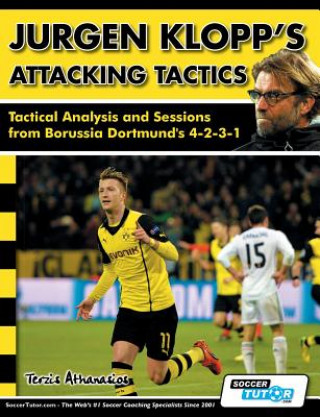 Книга Jurgen Klopp's Attacking Tactics - Tactical Analysis and Sessions from Borussia Dortmund's 4-2-3-1 Athanasios Terzis