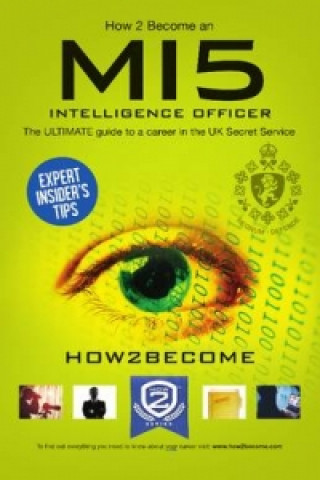 Kniha How to Become a MI5 Intelligence Officer: The Ultimate Career Guide to Working for MI5 How2Become