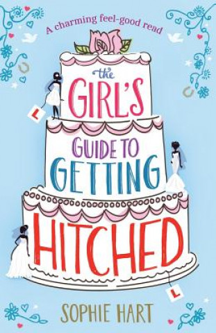 Kniha Girl's Guide to Getting Hitched Sophie Hart