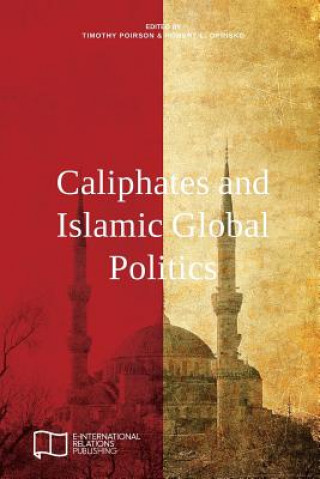 Kniha Caliphates and Islamic Global Politics TIMOTHY POIRSON