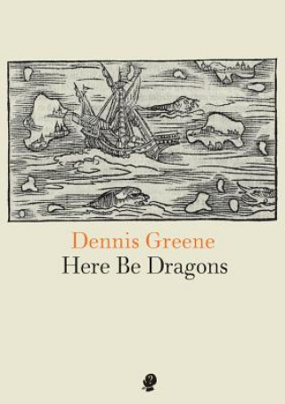 Книга Here Be Dragons Dennis Greene