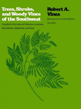 Carte Trees, Shrubs, and Woody Vines of the Southwest Robert A Vines