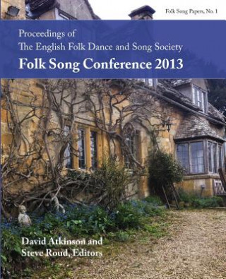 Könyv Proceedings of the Efdss Folk Song Conference 2013 David Atkinson