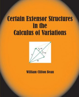 Carte Certain Extensor Structures in the Calculus of Variations William Clifton Bean