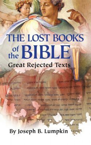 Könyv Lost Books of the Bible Joseph B Lumpkin