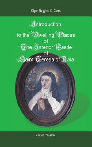 Carte Introduction to the Dwelling Places of the Interior Castle of Saint Teresa of Avila Otger Steggink