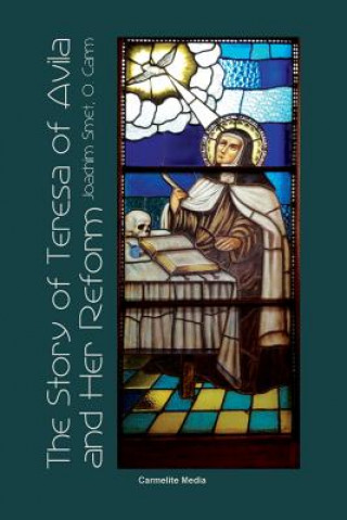 Carte Story of St. Teresa of Avila and Her Reform Joachim Smet